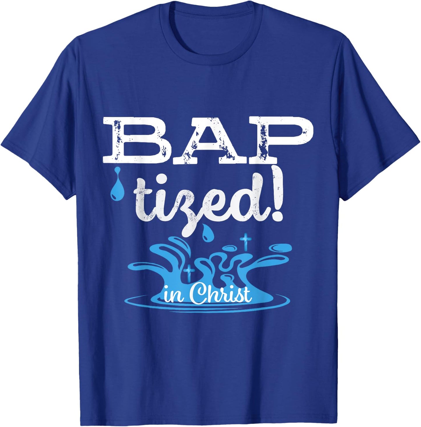 Baptized in Christ Christian Water Baptism Gift T-Shirt - T-Shirt | Royal