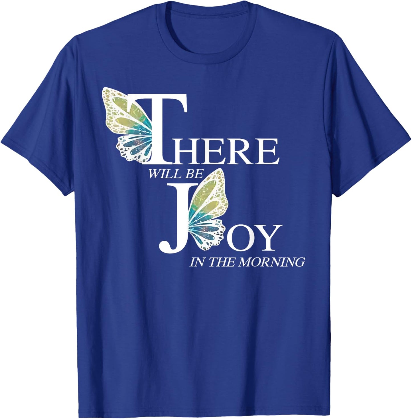 There Will Be Joy In The Morning Butterfly T-Shirt - T-Shirt | Royal