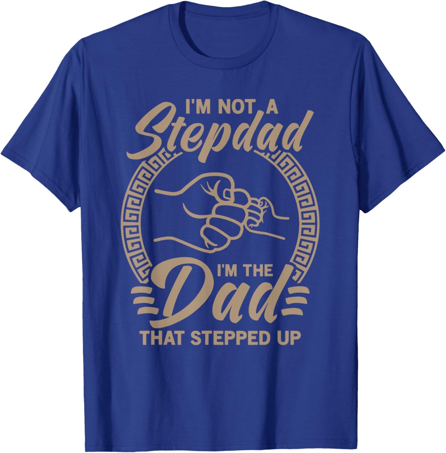 Vintage I'm Not Step Dad I'm Just The Dad That Stepped Up T-Shirt - T-Shirt | Royal