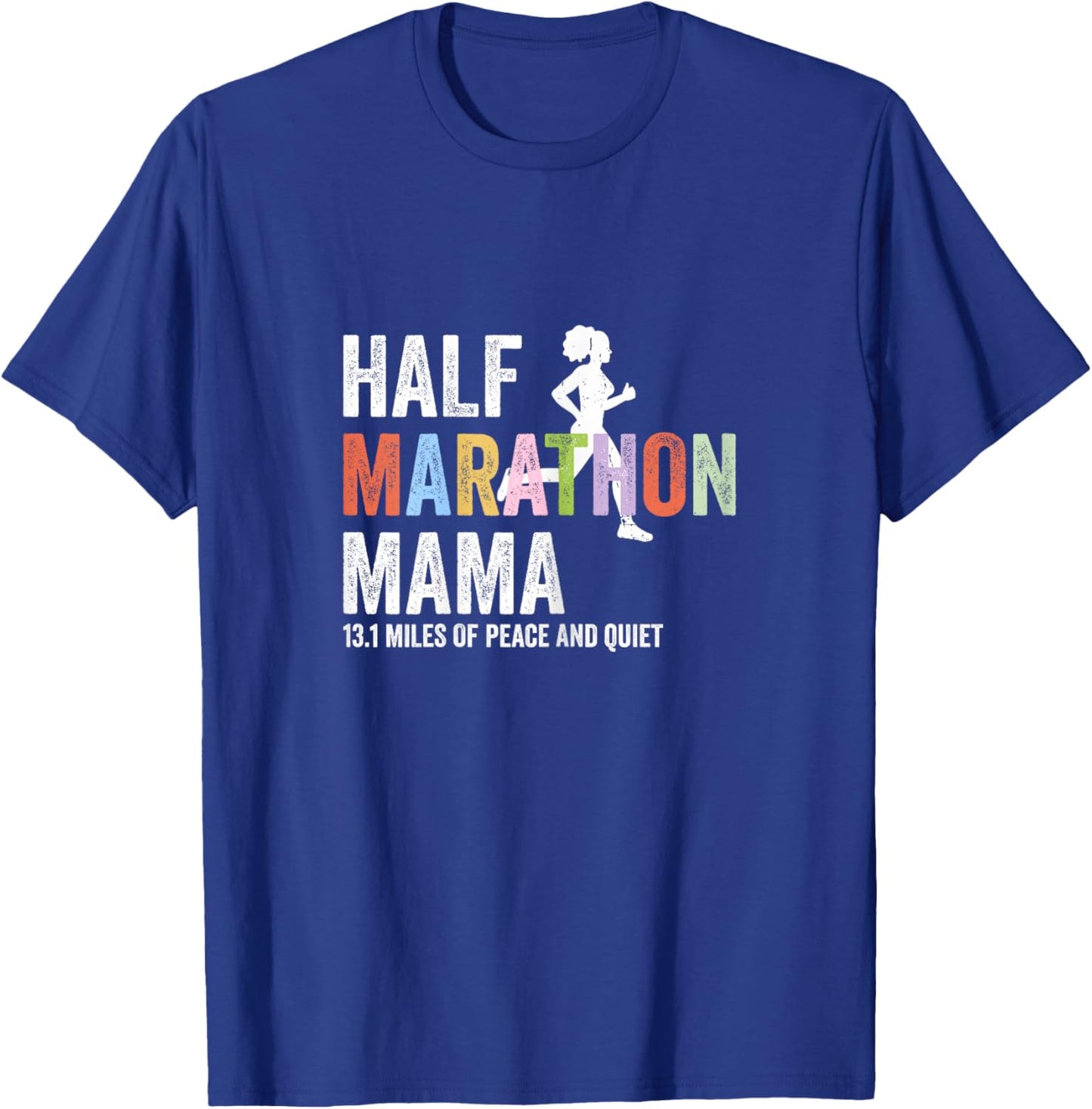 Half Marathon Mama 13.1 Miles of Peace and Quiet Running T-Shirt - T-Shirt | Royal