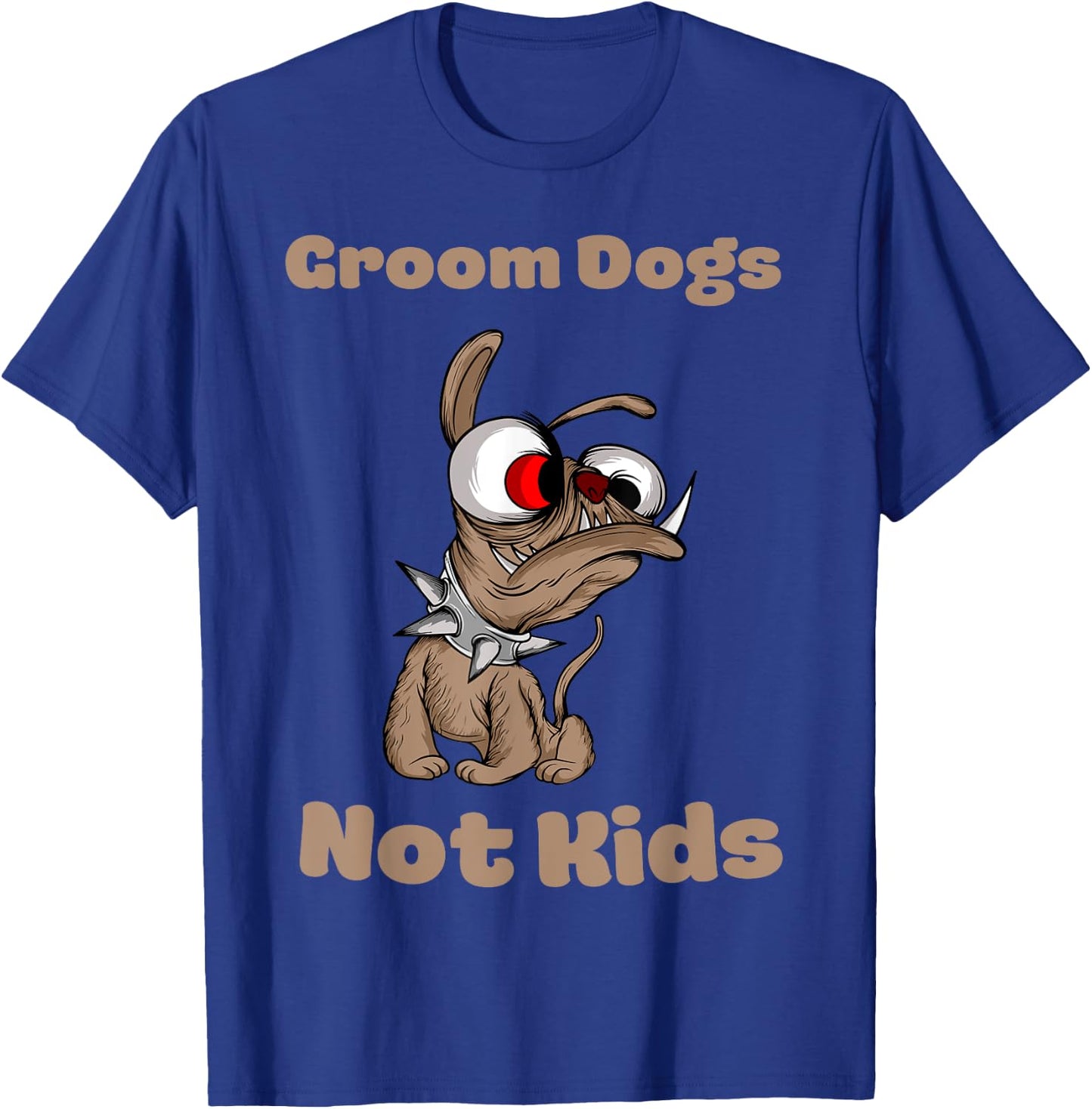 Groom Dogs Not Kids Shirt Funny Sarcastic T-Shirt - T-Shirt | Royal