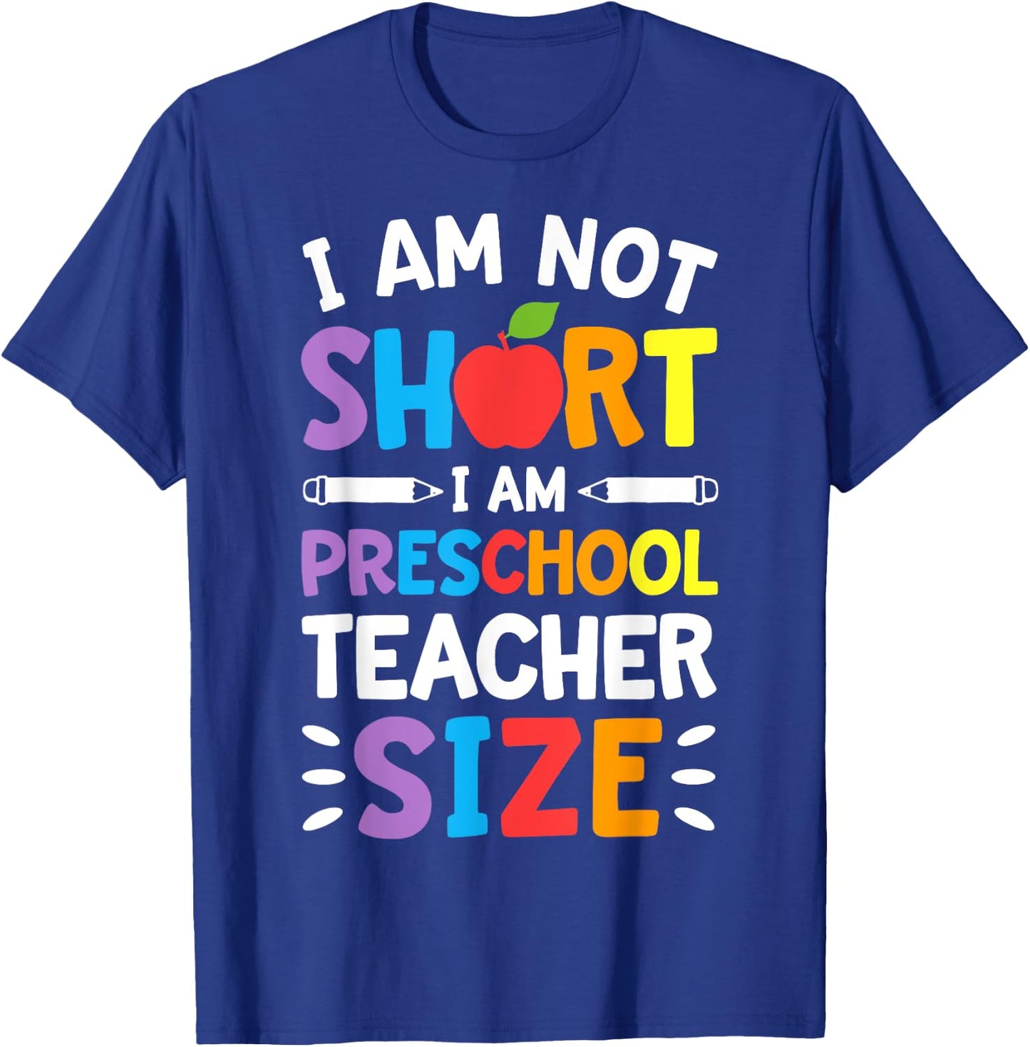 I Am Not Short I Am Preschool Teacher Size Funny Teachers Women Girls Kids T-Shirt - T-Shirt | Royal