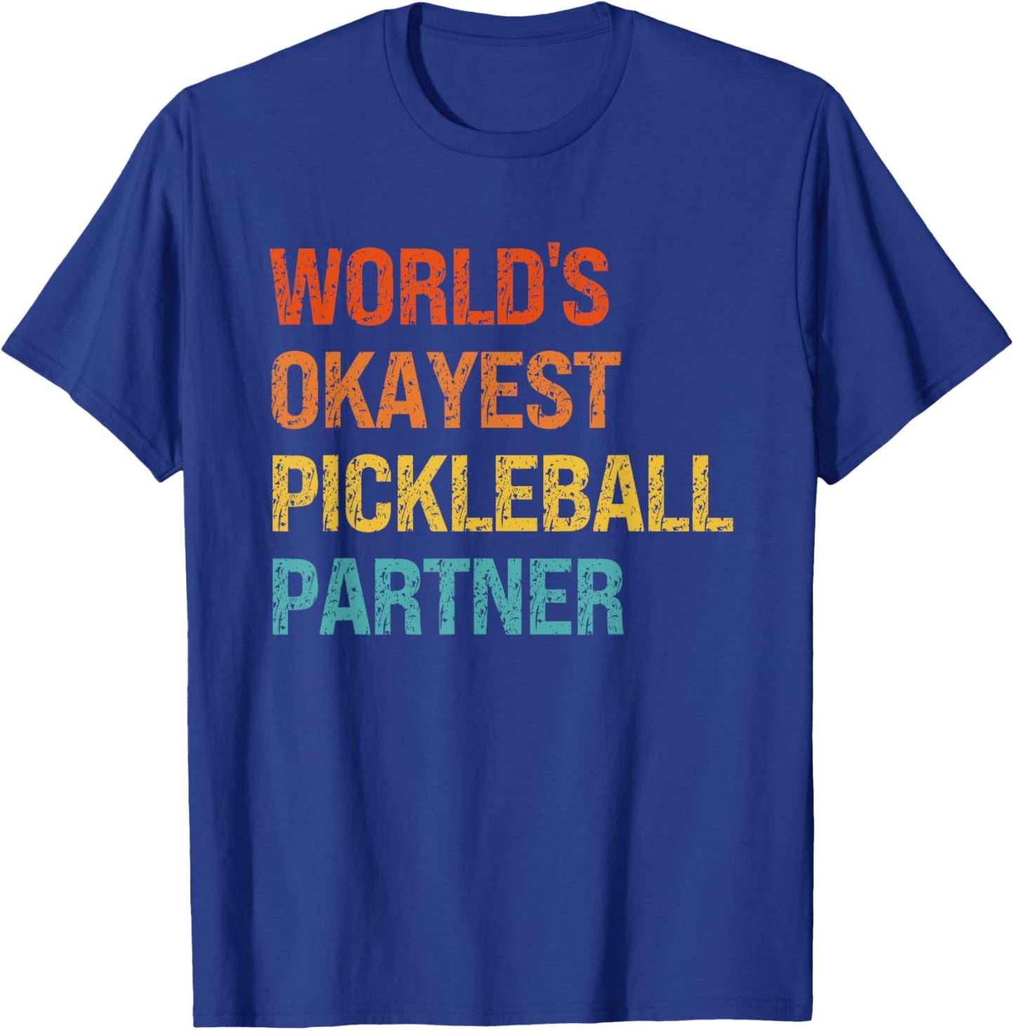 Worlds Okayest Pickleball Partner Funny Pickleball Player T-Shirt - T-Shirt | Royal