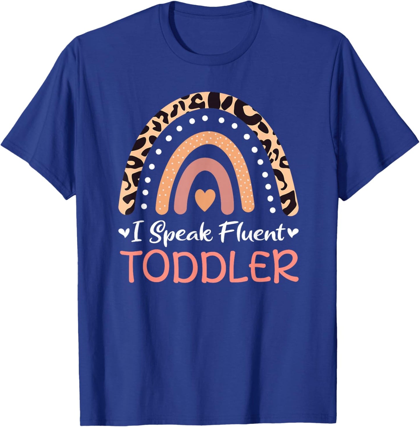 I Speak Fluent Toddler Daycare Provider Teacher Rainbow T-Shirt - T-Shirt | Royal