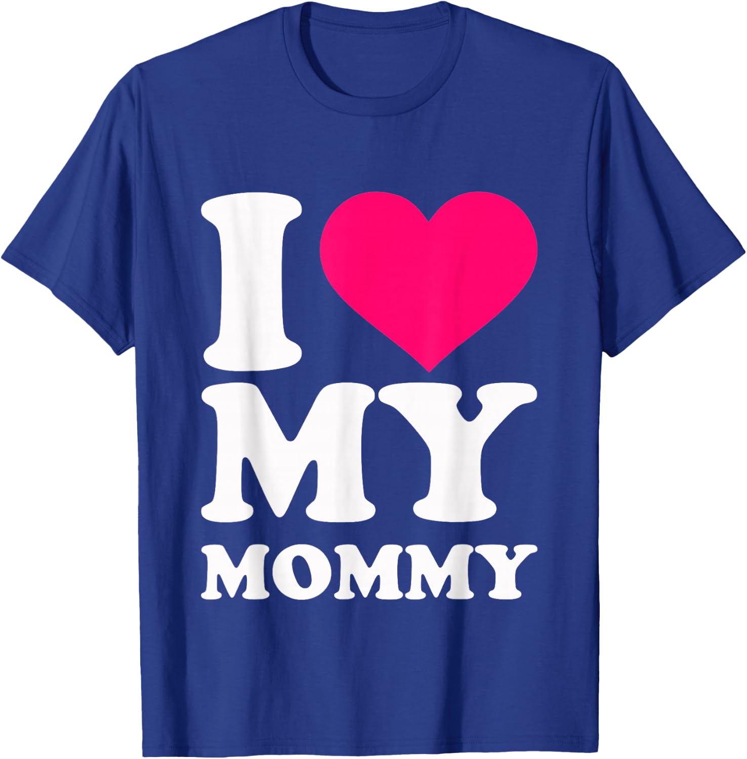 I love my mommy T-Shirt - T-Shirt | Royal
