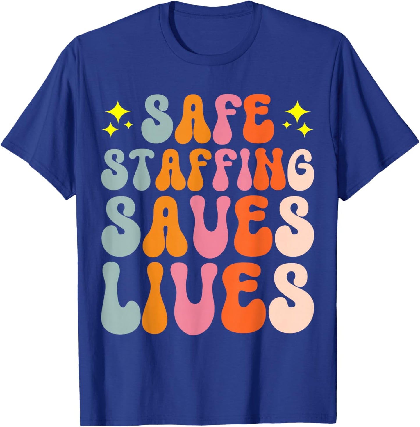 Safe Staffing Saves Lives T-Shirt - T-Shirt | Royal