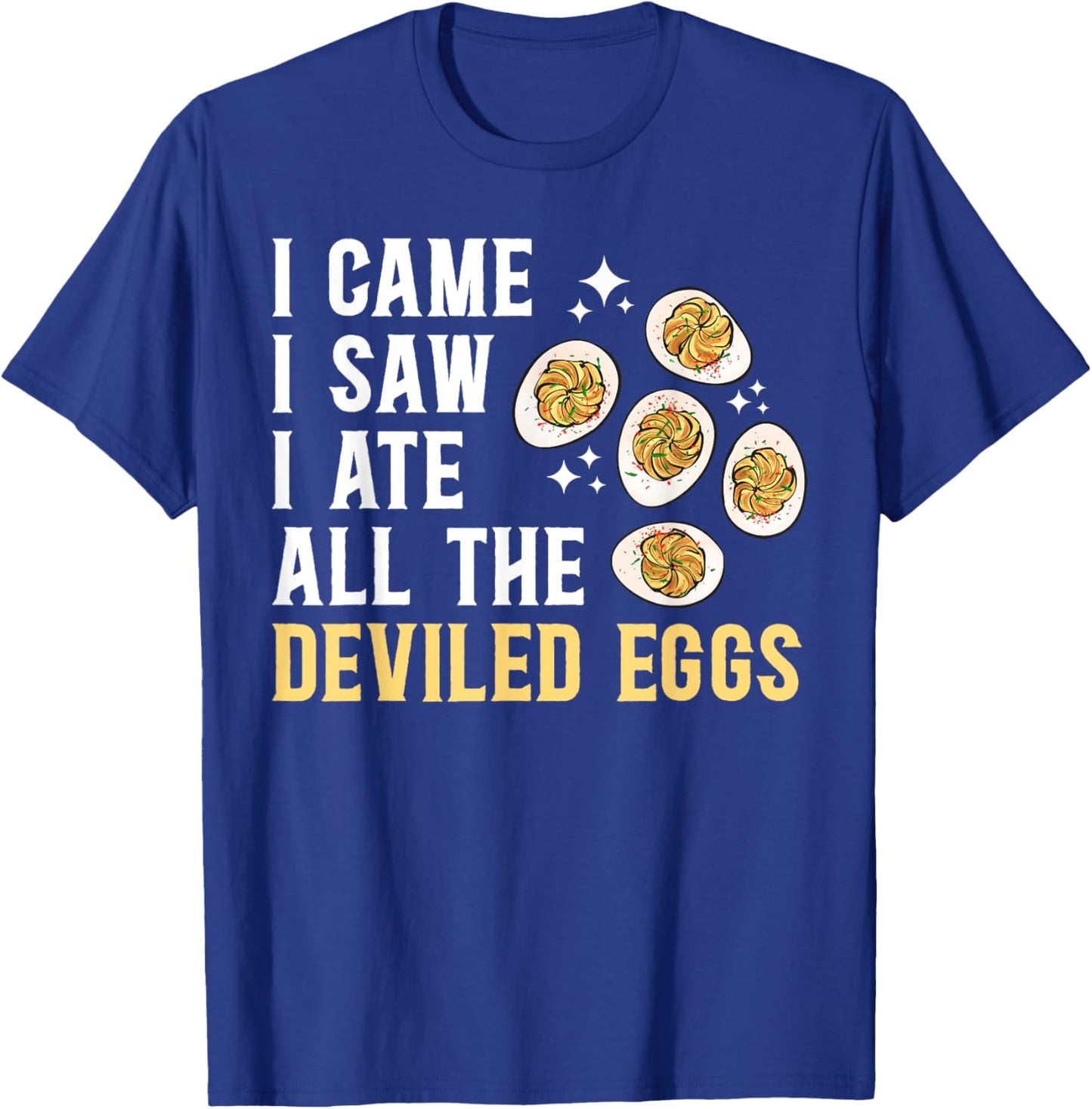Deviled Egg I Ate All The Deviled Eggs T-Shirt - T-Shirt | Royal