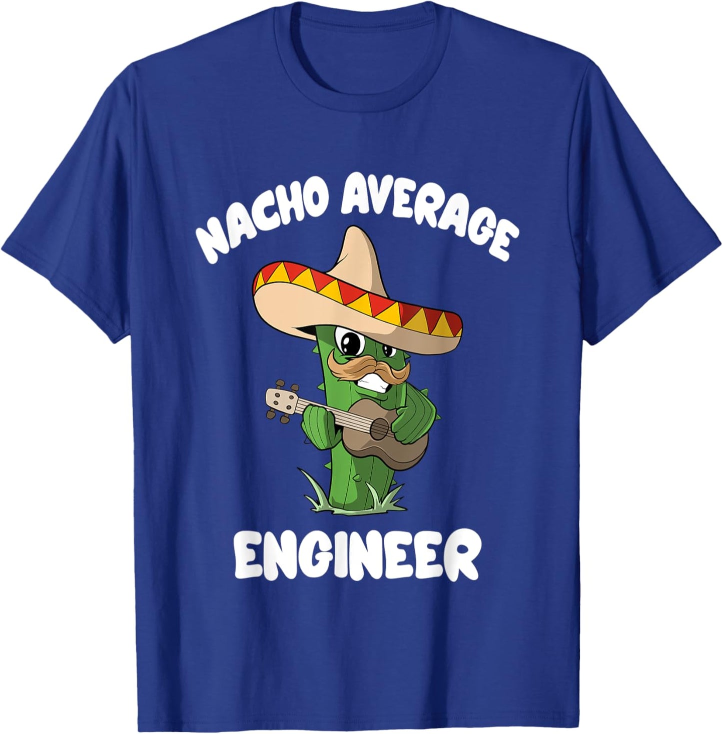 Funny Engineer Joke Humor - Nacho Average Engineer T-Shirt - T-Shirt | Royal