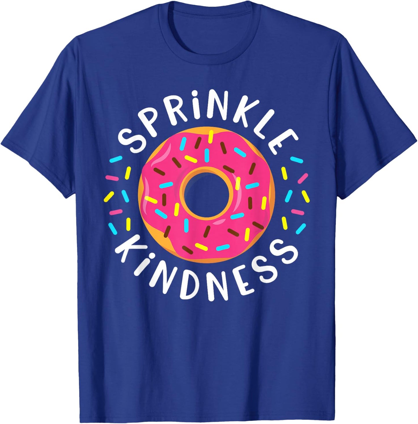Donut Sprinkle Kindness Funny Girls Women Doughnut Lover T-Shirt - T-Shirt | Royal