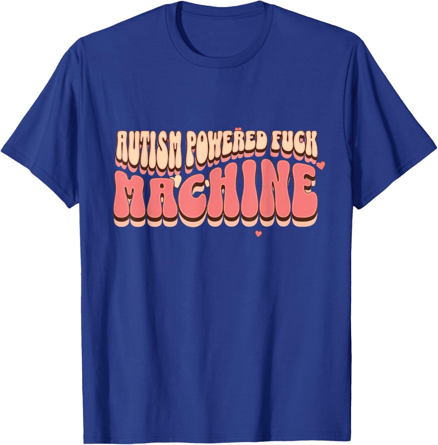 Autism Powered F-ck Machine shirt Funny Autism Quote Rizz'em T-Shirt - T-Shirt | Royal