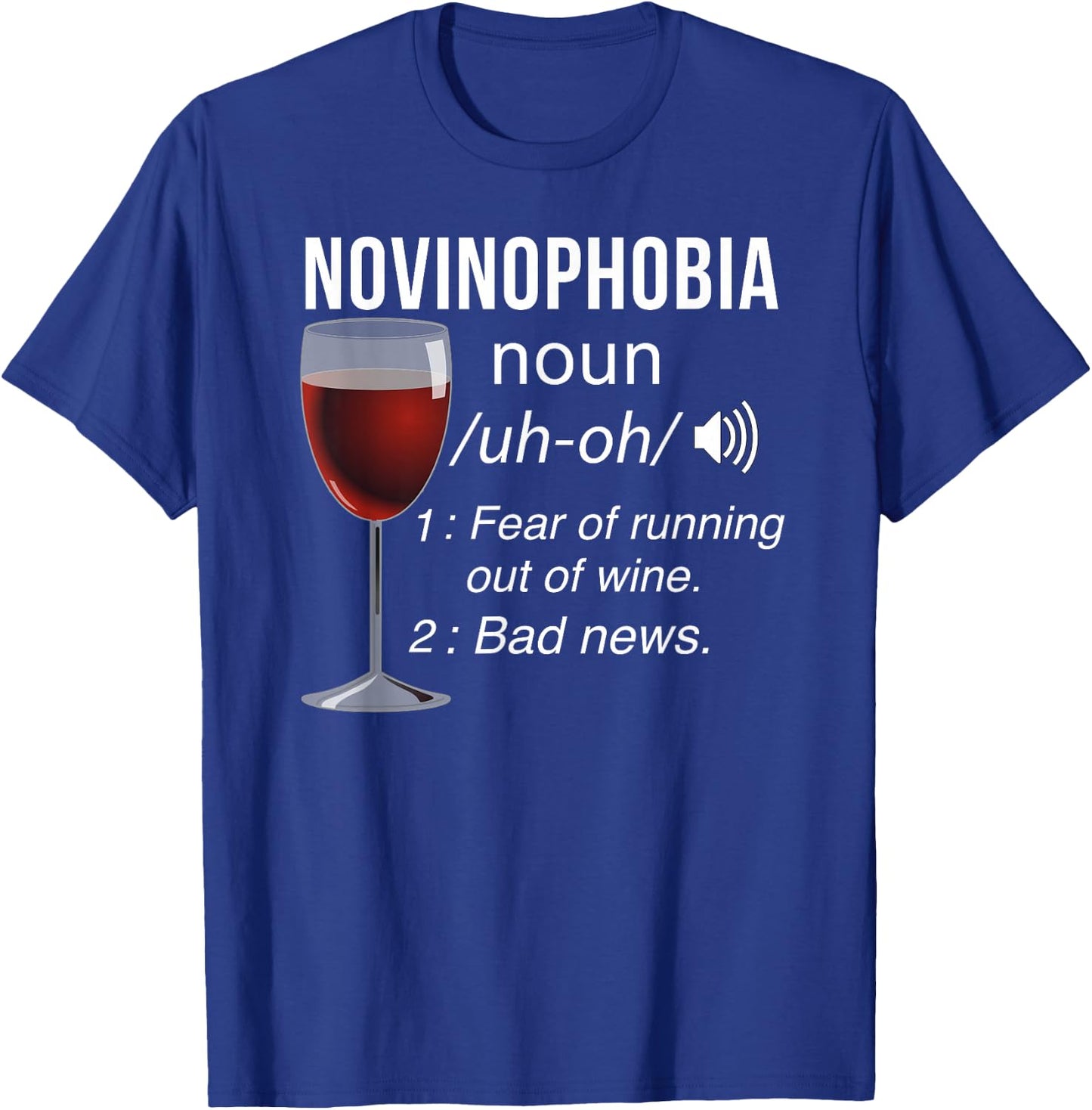Funny Wine Drinker Fear of Running Out of Wine Novinophobia T-Shirt - T-Shirt | Royal