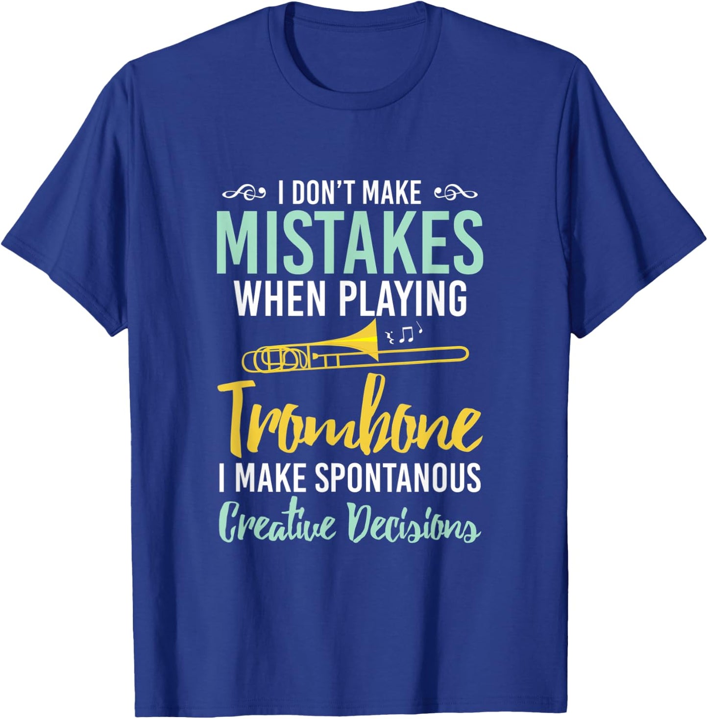 I Dont Make Mistakes When Playing Trombone Trombone T-Shirt - T-Shirt | Royal