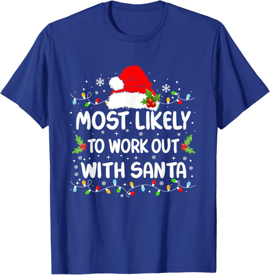 Funny Most Likely To Work Out With Santa Christmas T-Shirt - T-Shirt | Royal