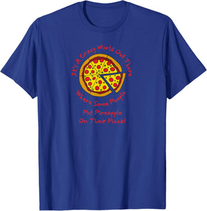 The World can be Crazy, Foodie Adult Humor for Pizza Eaters T-Shirt - T-Shirt | Royal