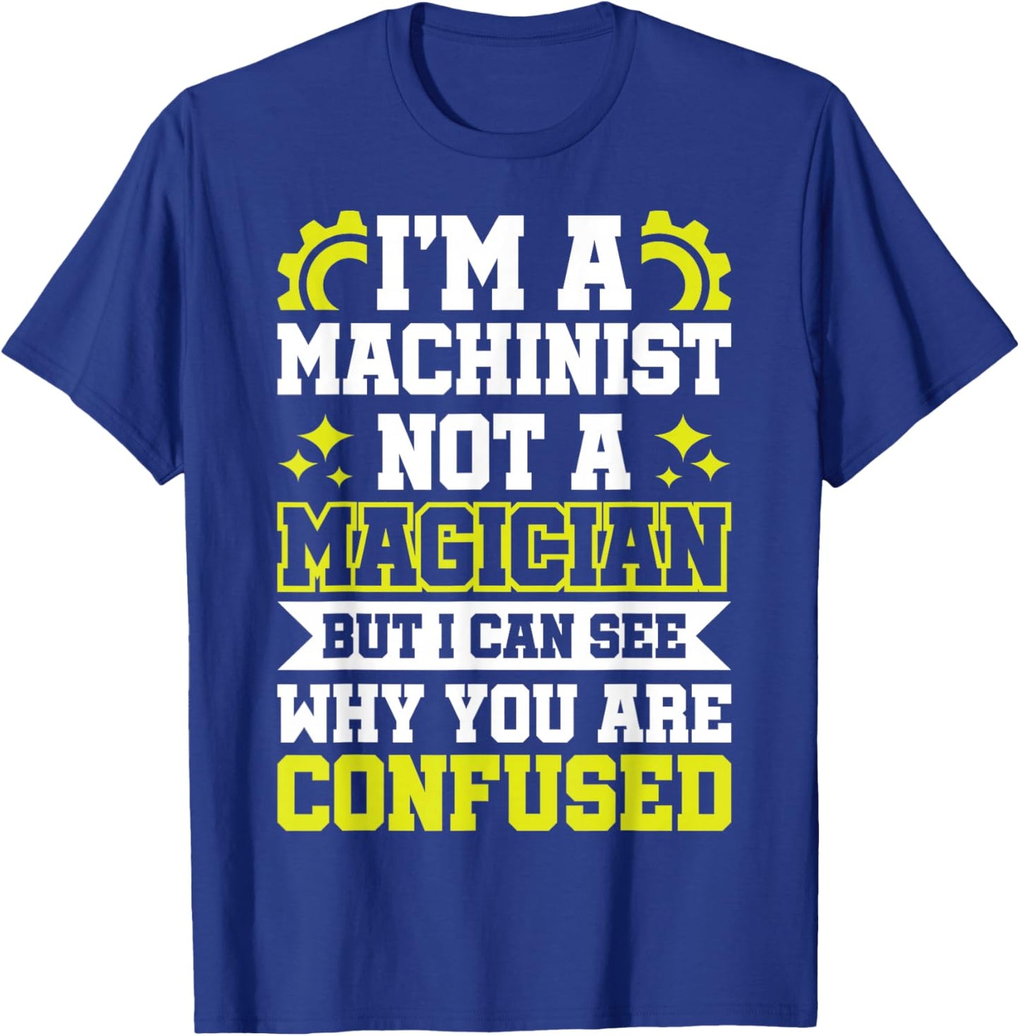 Funny Machinist Mechanic Machine Operator Shirt T-Shirt - T-Shirt | Royal