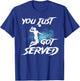 You just got served Volleyball Player Volleyball Trainer T-Shirt - T-Shirt | Royal