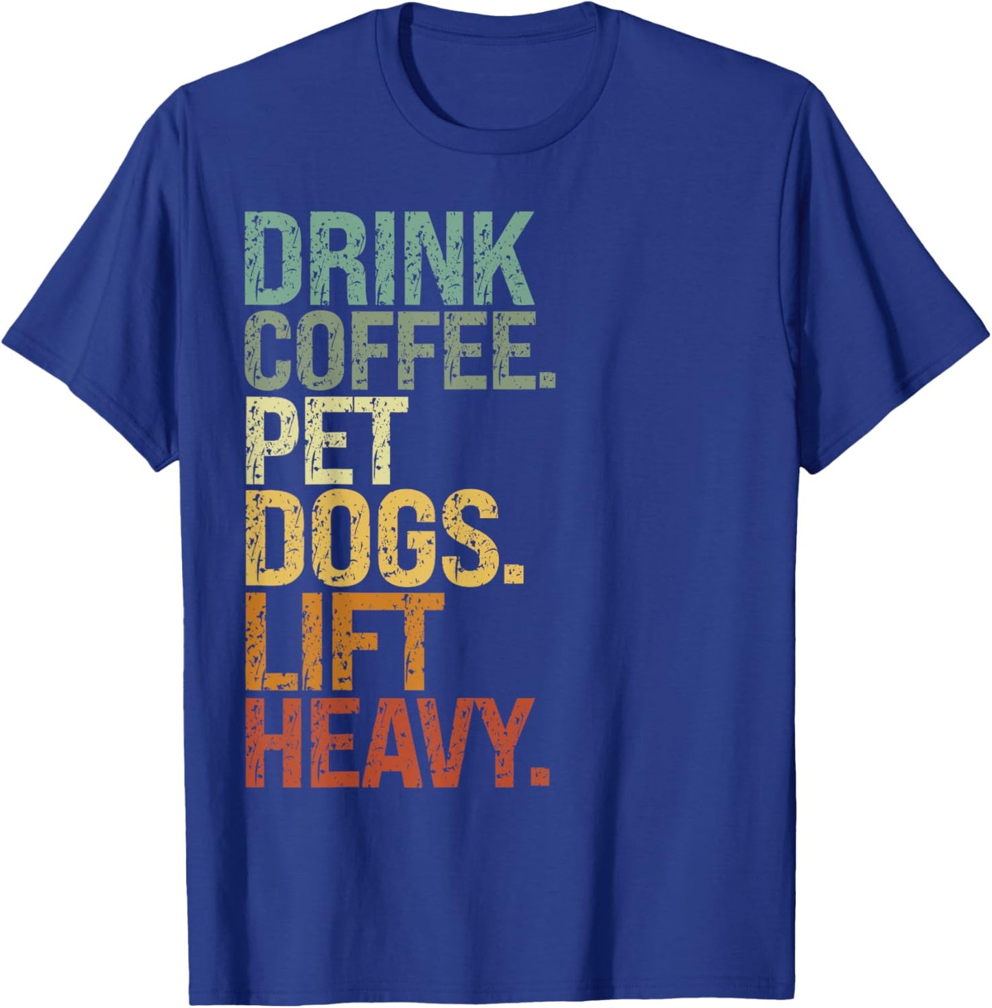 Drink Coffee Pet Dogs Lift Heavy funny dog Vintage T-Shirt - T-Shirt | Royal