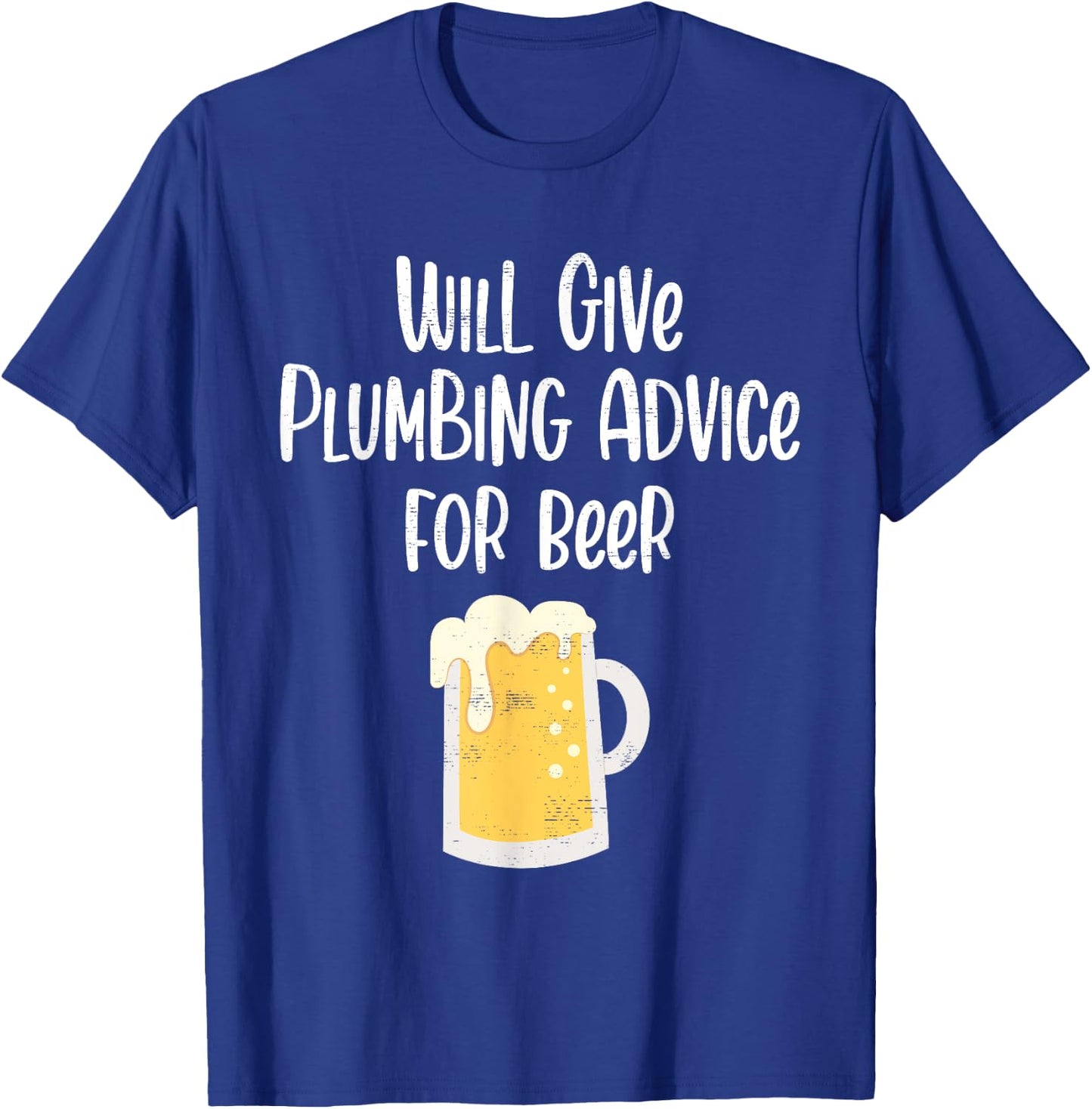Will Give Plumbing Advice for Beer Funny Plumber Gag Gifts T-Shirt - T-Shirt | Royal