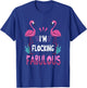I'm Flocking Fabulous Pink Flamingo Funny Summer Bird Lover T-Shirt - T-Shirt | Royal