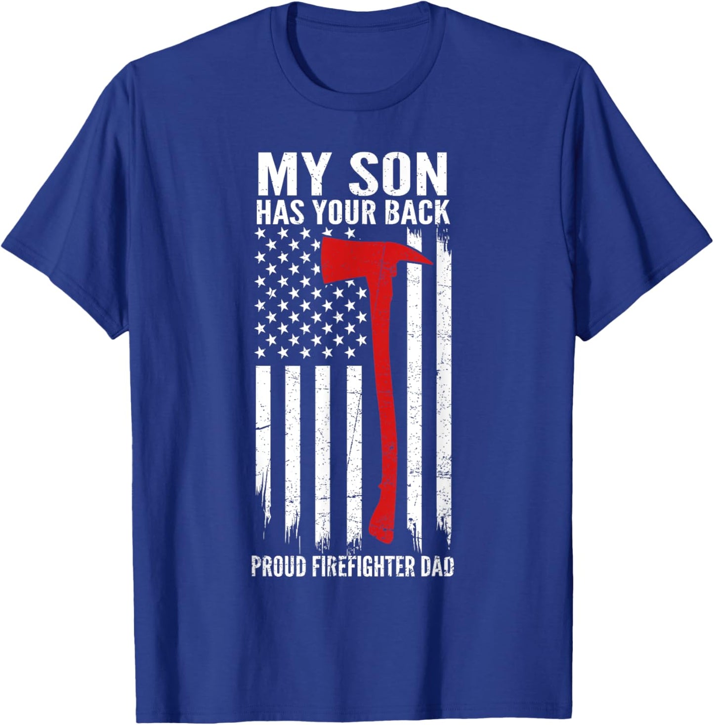 My Son Has Your Back Proud Firefighter Dad Fathers Day T-Shirt - T-Shirt | Royal