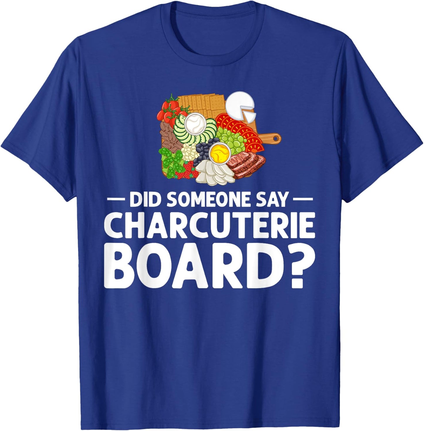 Charcuterie Board Cheese Plate Meat Recipes Ideas Food T-Shirt - T-Shirt | Royal