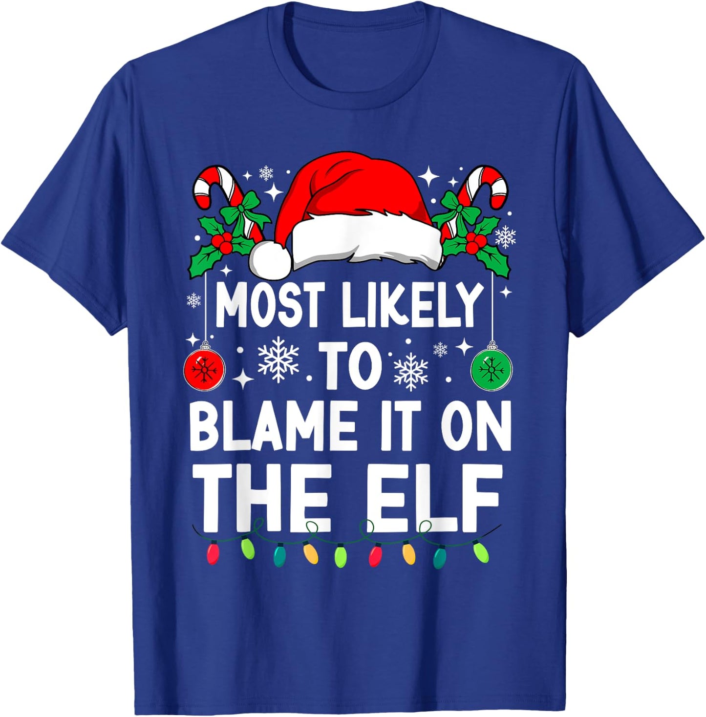 Most Likely To Blame It On The Elf Christmas Matching Xmas T-Shirt - T-Shirt | Royal