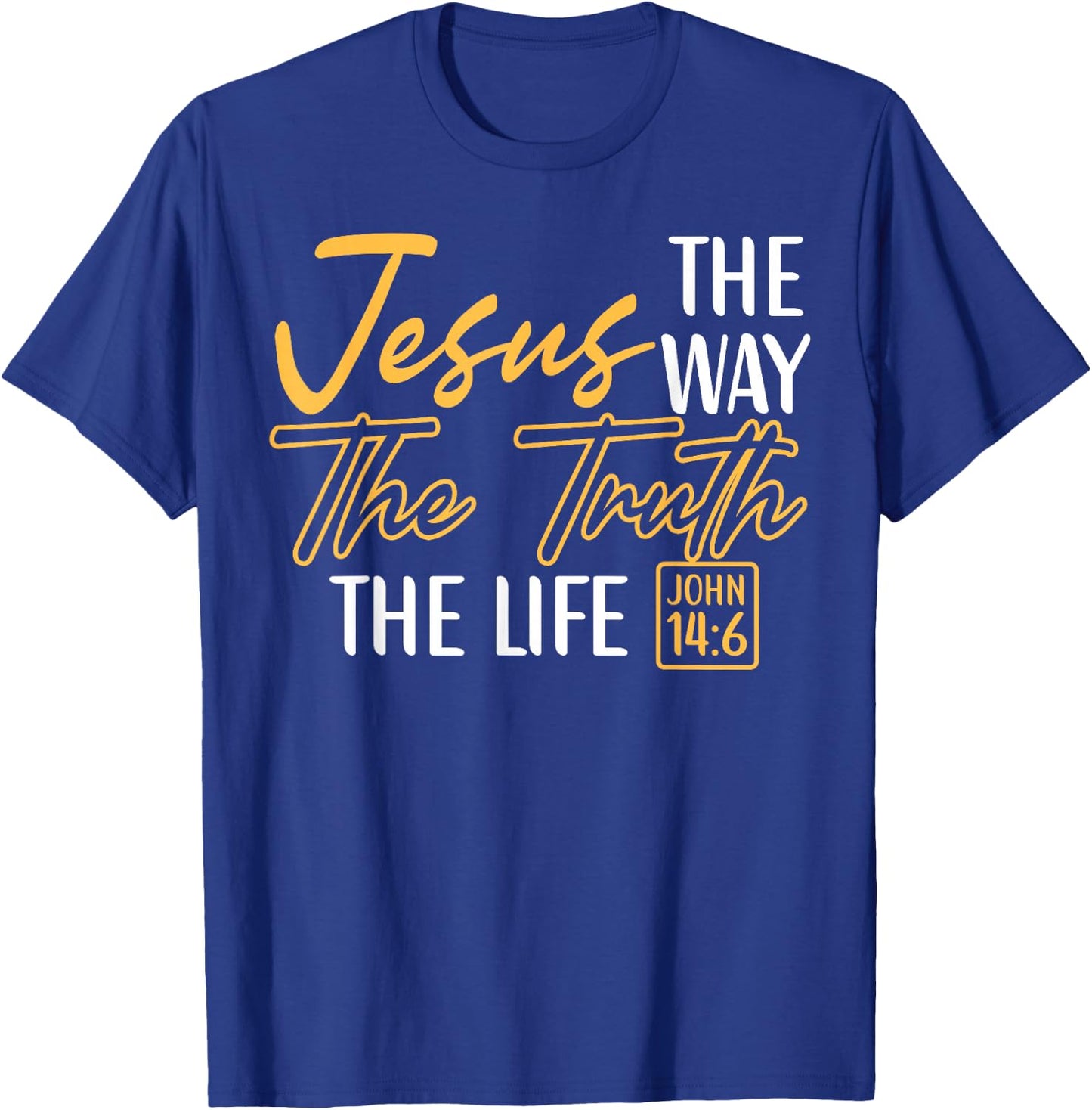 Christian Bible Verse Faith God Jesus The Way John 14:6 T-Shirt - T-Shirt | Royal