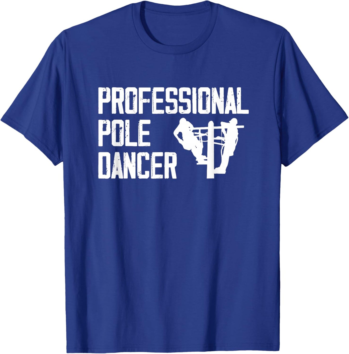 Professional Pole Dancer Electrician Funny Power Lineman T-Shirt - T-Shirt | Royal