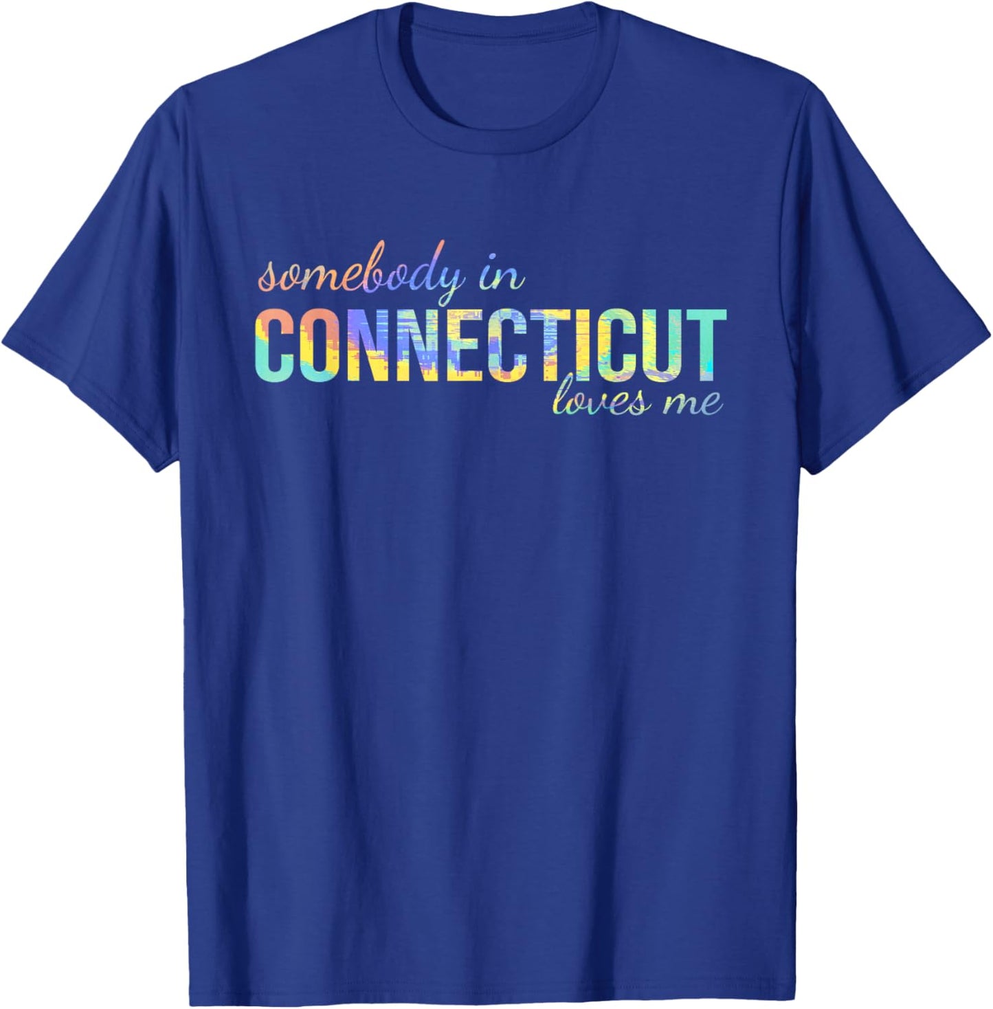 Somebody In Connecticut Loves Me Someone in CT Souvenir T-Shirt - T-Shirt | Royal