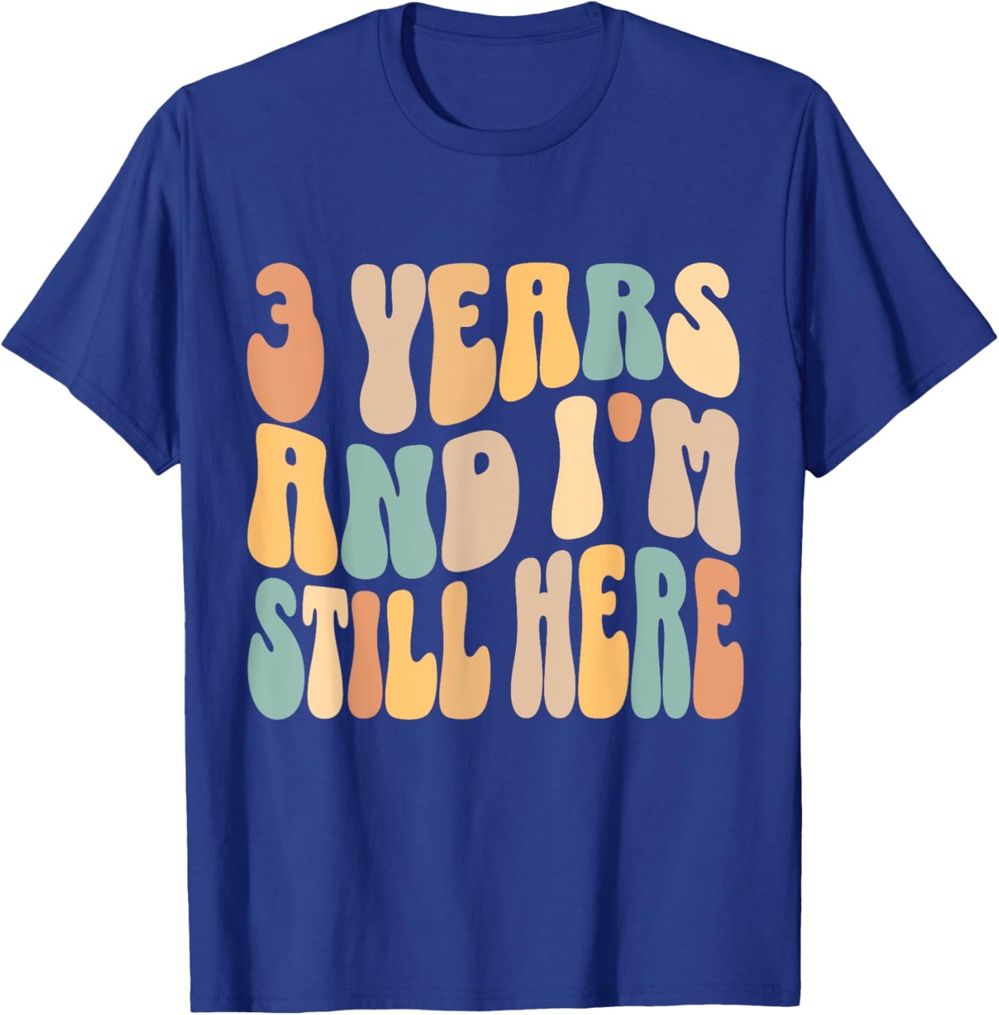3 Years and I'm Still Here 3rd Work Anniversary Employee T-Shirt - T-Shirt | Royal