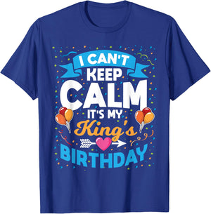 I Can't Keep Calm It's My King Birthday T-Shirt - T-Shirt | Royal