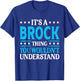 It's A Brock Thing Surname Funny Team Family Last Name Brock T-Shirt - T-Shirt | Royal
