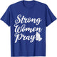 Strong Women Pray Jesus T-Shirt - T-Shirt | Royal