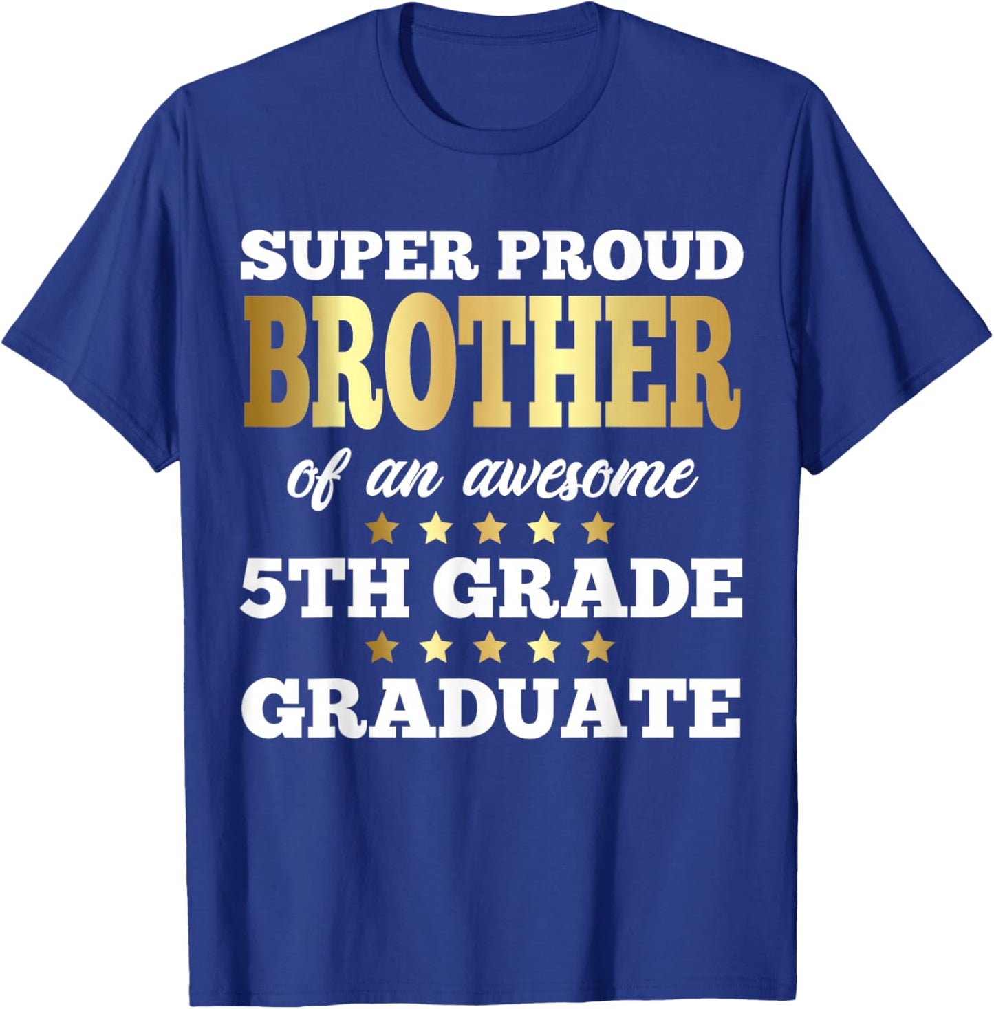 Super Proud Brother of an Awesome 5th Grade Graduate Senior T-Shirt - T-Shirt | Royal