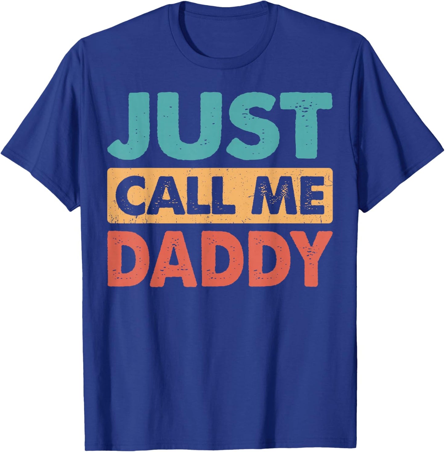Just Call Me Daddy Funny Dad Papa Father's Day T-Shirt - T-Shirt | Royal