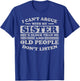 I Can't Argue With My Sister She's Older Than Me Funny T-Shirt - T-Shirt | Royal