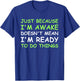 Just Because I'm Awake Funny Saying Women Teens Boys Girls T-Shirt - T-Shirt | Royal