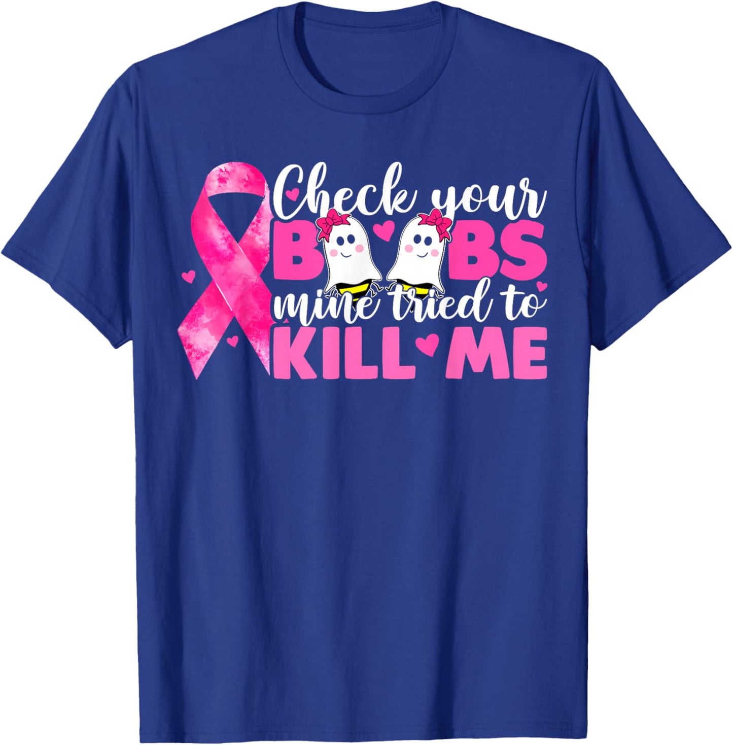 Check Your Boobs Mine Tried To Kill Me Breast Cancer Women T-Shirt - T-Shirt | Royal