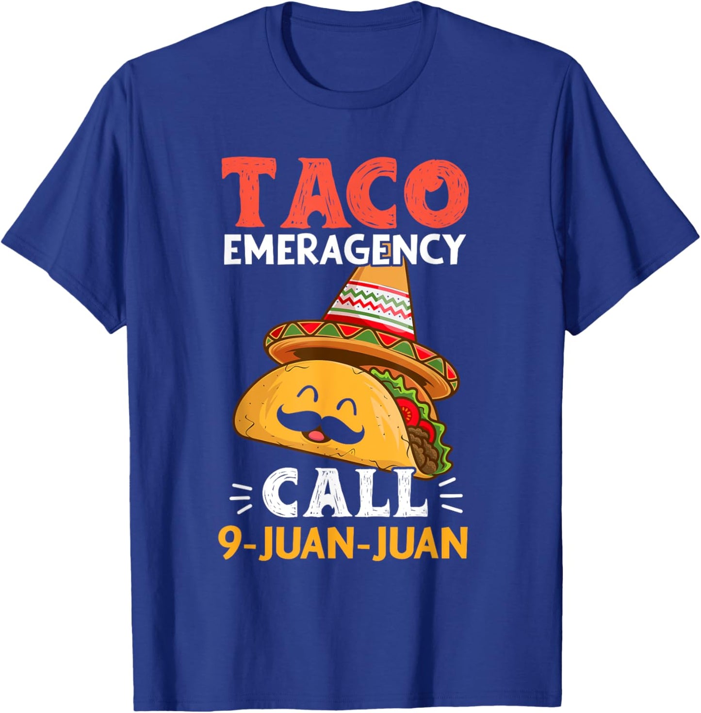 Taco Emergency Call 9 Juan Juan Funny Cinco de Mayo Mexican T-Shirt - T-Shirt | Royal