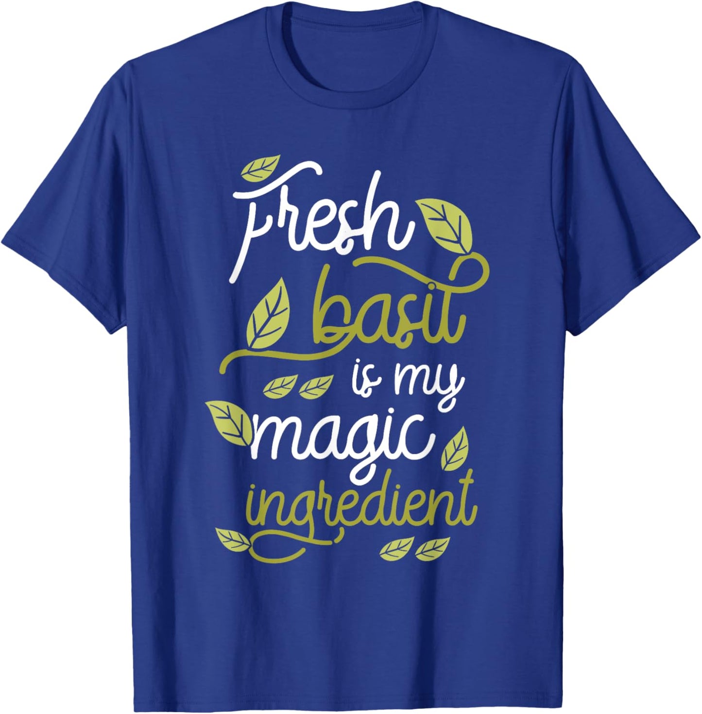 Fresh Basil Is My Magic Ingredient Herbs Green Basil T-Shirt - T-Shirt | Royal