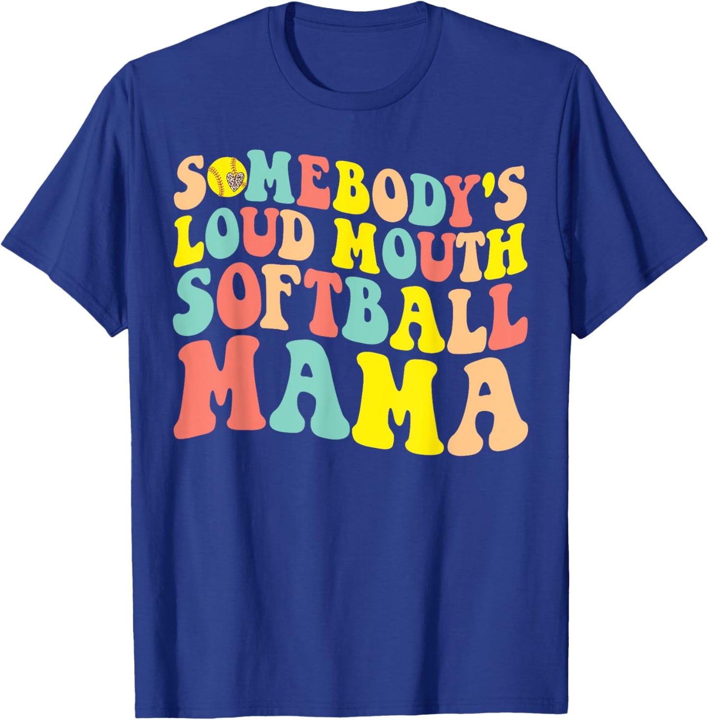 Somebody's Loud mouth Softball Mom Bball Mama Quotes T-Shirt - T-Shirt | Royal