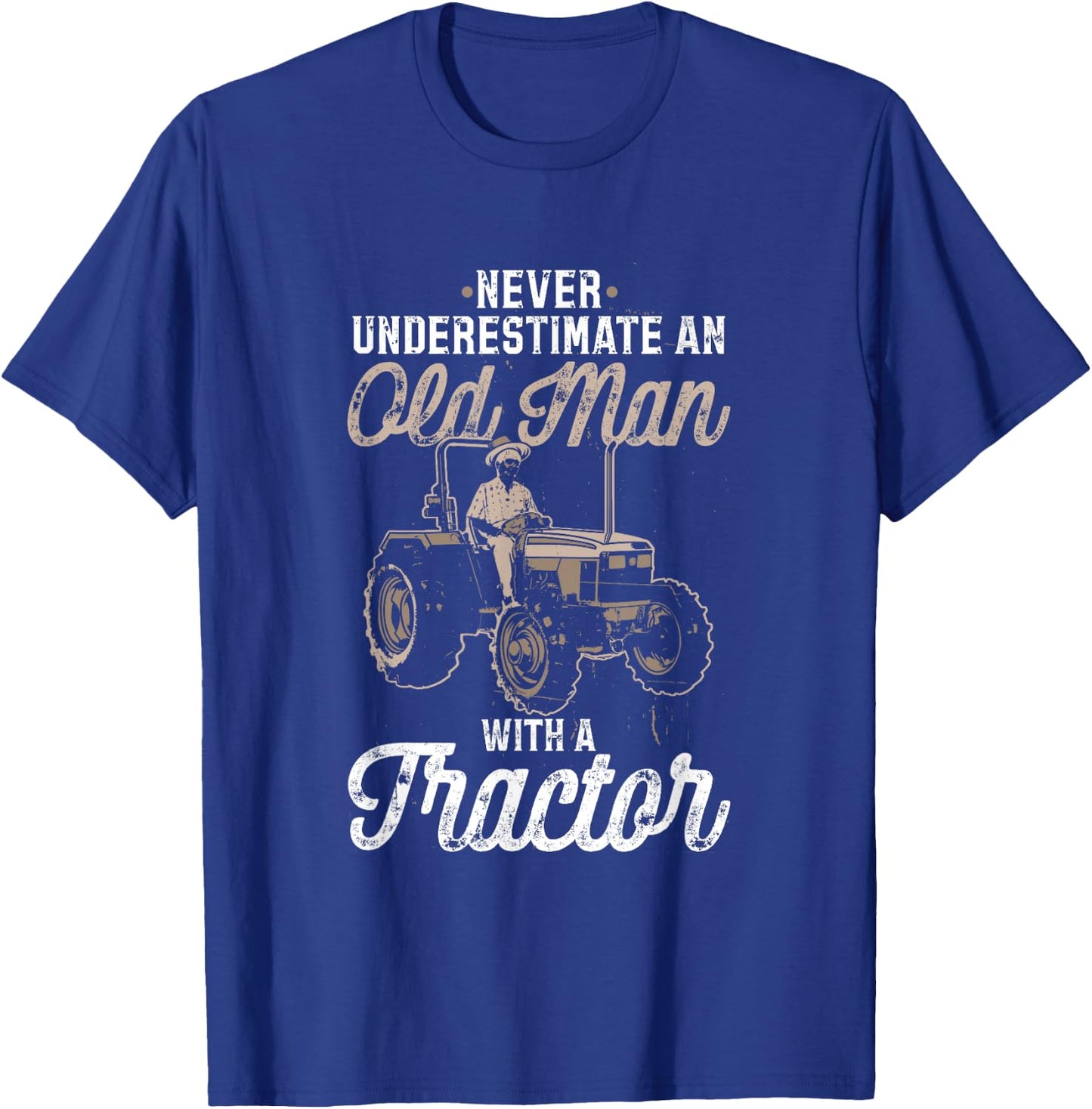 Never Underestimate An Old Man With A Tractor - funny farmer T-Shirt - T-Shirt | Royal