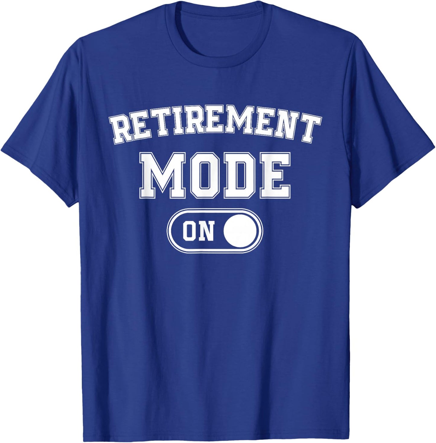 Retirement Mode On Funny Retired Gift Pensioner Retiree T-Shirt - T-Shirt | Royal