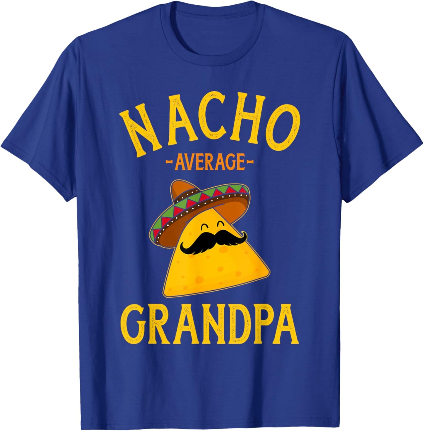 Nacho average grandpa for Cinco de Mayo and fathers day T-Shirt - T-Shirt | Royal