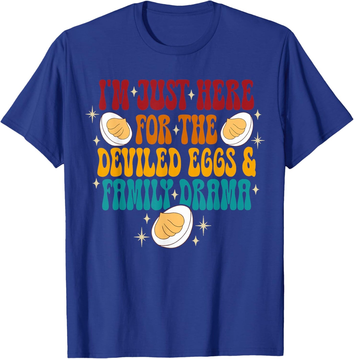 I'm just here for the deviled eggs shirt thanksgiving foods T-Shirt - T-Shirt | Royal