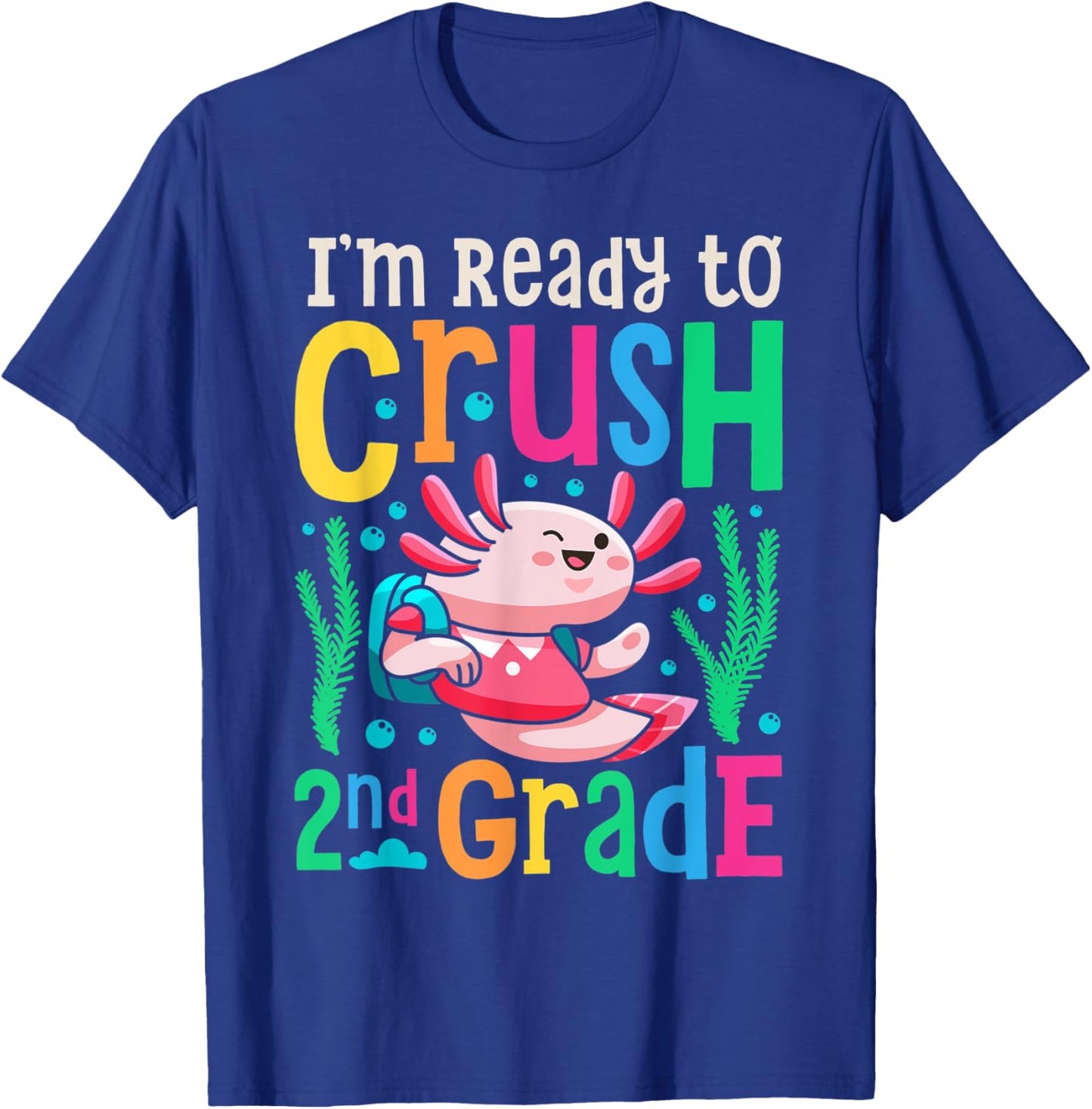 Axolotl I'm Ready To Crush 2nd Grade First Day of School T-Shirt - T-Shirt | Royal