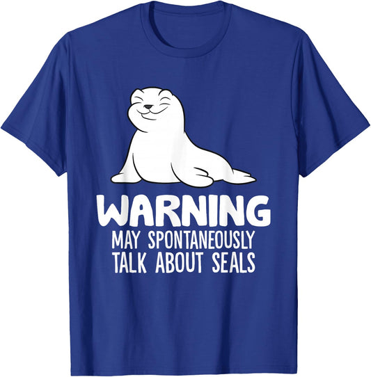 Warning May Spontaneously Talk About Seals T-Shirt - T-Shirt | Royal