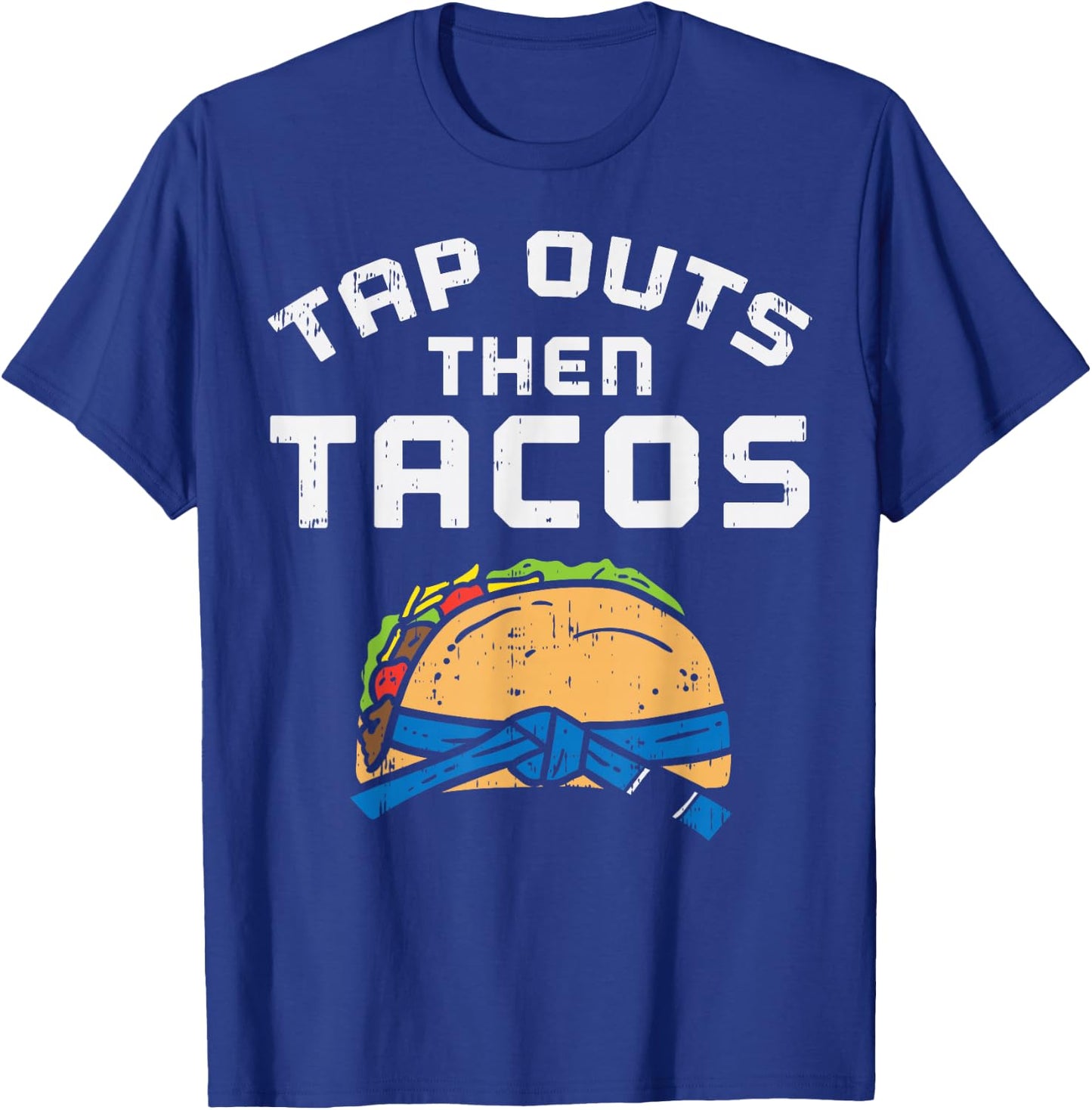 Tap Outs Then Tacos Blue Belt Funny Jiu Jitsu Mexican Gift T-Shirt - T-Shirt | Royal