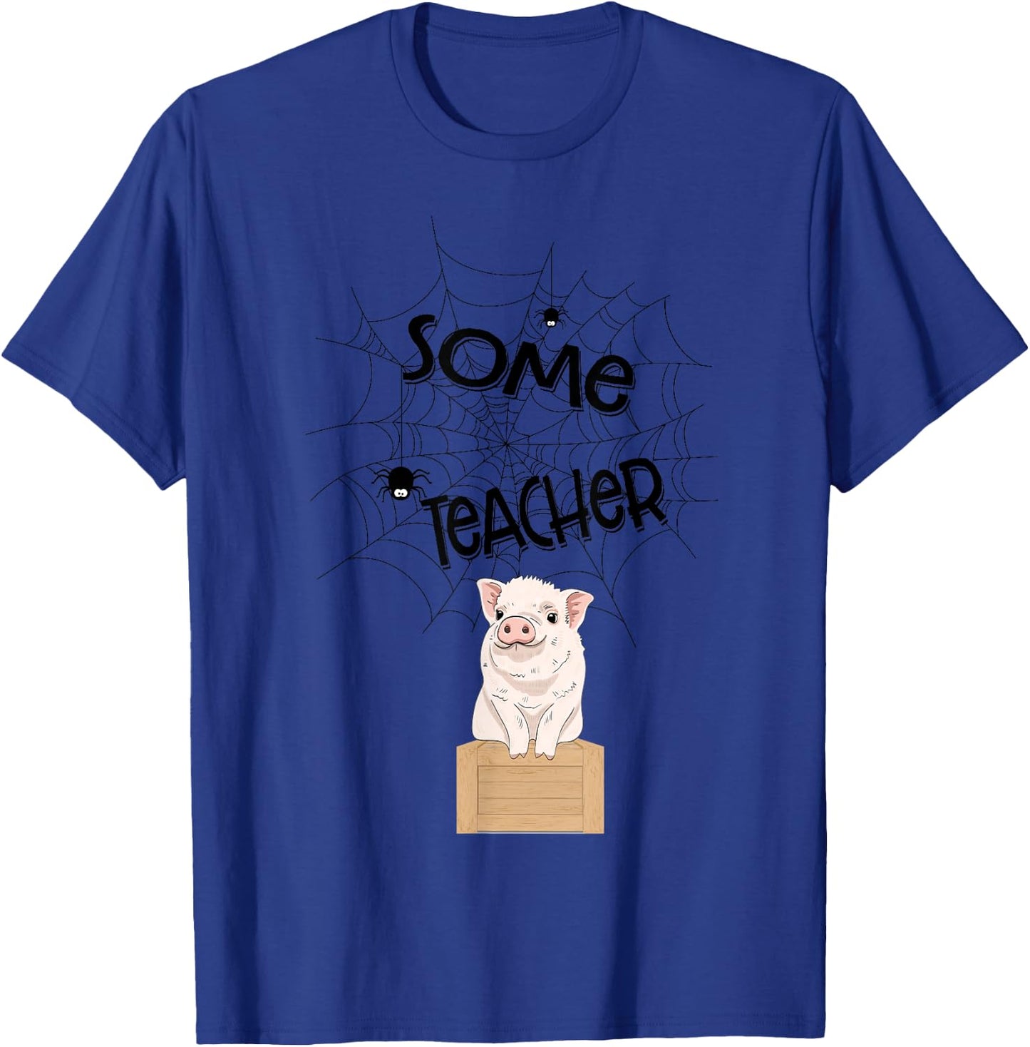 Teacher - Funny Pig Spider - Wilbur T-Shirt - T-Shirt | Royal
