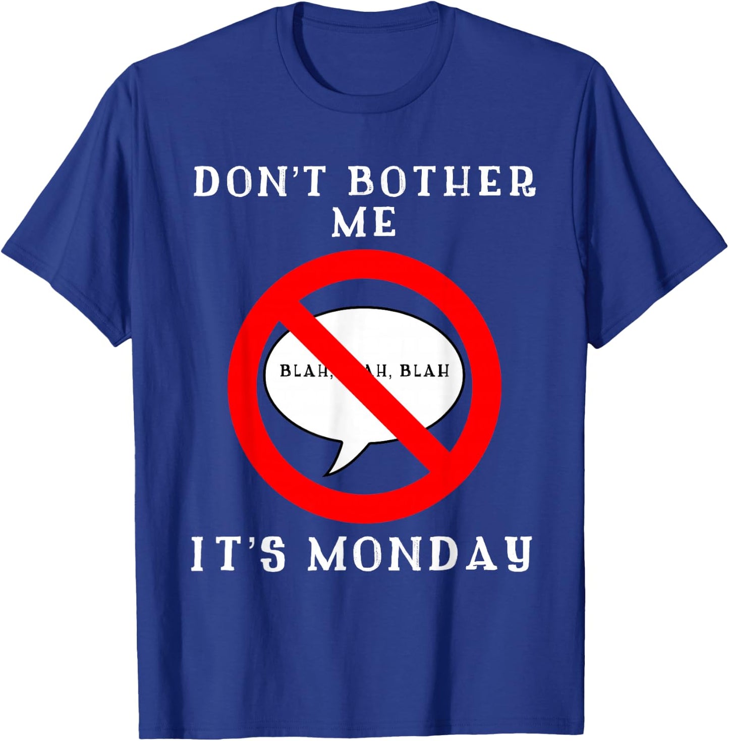 I Hate Monday Shirt | Dont Bother Me Its Monday Funny T-Shirt - T-Shirt | Royal